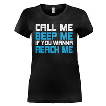 Load image into Gallery viewer, Call Me, Beep Me, If You Want To Reach Me - T Shirt - CALL_ME__BEEP_ME__IF_YOU_WANT_TO_REACH_ME_-_ladies_-_black
