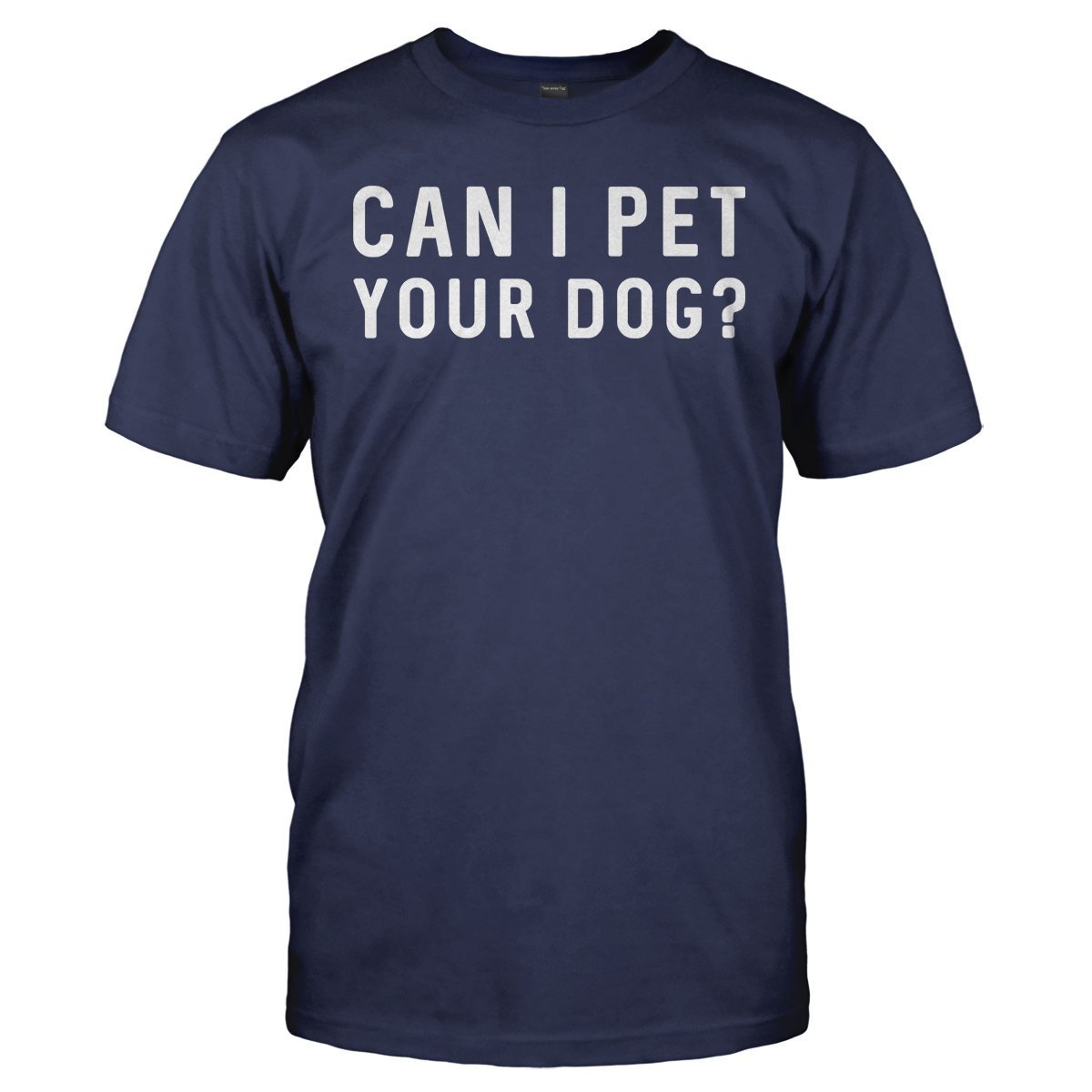 Load image into Gallery viewer, Can I Pet Your Dog? - T Shirt - CAN_I_PET_YOUR_DOG_-_Men_-_navyblue