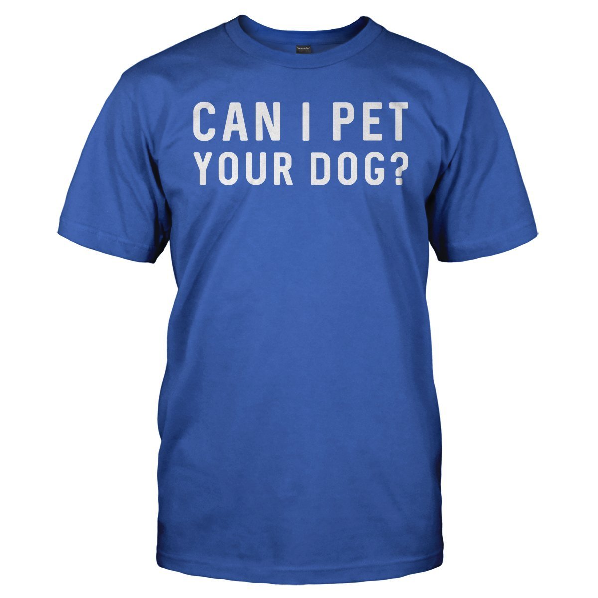 Load image into Gallery viewer, Can I Pet Your Dog? - T Shirt - CAN_I_PET_YOUR_DOG_-_Men_-_royalblue