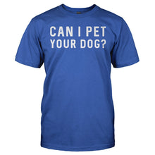 Load image into Gallery viewer, Can I Pet Your Dog? - T Shirt - CAN_I_PET_YOUR_DOG_-_Men_-_royalblue