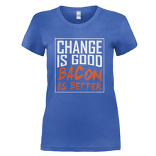 Load image into Gallery viewer, Change Is Good. Bacon Is Better. - T Shirt - CHANGE_IS_GOOD_BACON_IS_BETTER_-_Ladies_-_royalblue