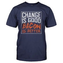 Load image into Gallery viewer, Change Is Good. Bacon Is Better. - T Shirt - CHANGE_IS_GOOD_BACON_IS_BETTER_-_Men_-_navyblue