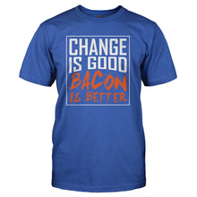 Load image into Gallery viewer, Change Is Good. Bacon Is Better. - T Shirt - CHANGE_IS_GOOD_BACON_IS_BETTER_-_Men_-_royalblue