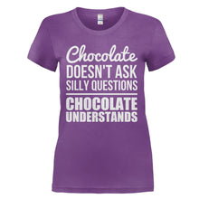 Load image into Gallery viewer, Chocolate Doesn't Ask Silly Questions. Chocolate Understands. - T Shirt - CHOCOLATE_DOESN_T_ASK_SILLY_QUESTIONS_CHOCOLATE_UNDERSTANDS_-_Ladies_-_purple