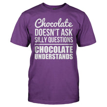 Load image into Gallery viewer, Chocolate Doesn't Ask Silly Questions. Chocolate Understands. - T Shirt - CHOCOLATE_DOESN_T_ASK_SILLY_QUESTIONS_CHOCOLATE_UNDERSTANDS_-_Men_-_purple