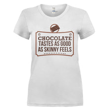 Load image into Gallery viewer, Chocolate Tastes As Good As Skinny Feels - T Shirt - CHOCOLATE_TASTES_AS_GOOD_AS_SKINNY_FEELS-_Ladies_-_White