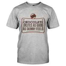 Load image into Gallery viewer, Chocolate Tastes As Good As Skinny Feels - T Shirt - CHOCOLATE_TASTES_AS_GOOD_AS_SKINNY_FEELS-_Men_-_Grey