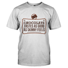 Load image into Gallery viewer, Chocolate Tastes As Good As Skinny Feels - T Shirt - CHOCOLATE_TASTES_AS_GOOD_AS_SKINNY_FEELS-_Men_-_White
