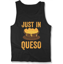 Load image into Gallery viewer, Just In Queso Nacho Funny Cinco De Mayo Party - T Shirt  - CINCO-03 - CINCO-03---men-tank-blackTEE