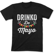 Load image into Gallery viewer, Cinco De Drinko Funny Cinco De Mayo Party - T Shirt  - CINCO-13 - CINCO-13---black-premium-tee
