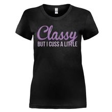 Load image into Gallery viewer, Classy But I Cuss A Little - T Shirt - CLASSY_BUT_I_CUSS_A_LITTLE_-_Ladies_-_black