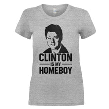 Load image into Gallery viewer, Clinton Is My Homeboy - T Shirt - CLINTON_IS_MY_HOMEBOY_-_ladies_-_heatehrgrey