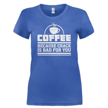 Load image into Gallery viewer, Coffee - Because Crack Is Bad For You - T Shirt - COFFEE_-_BECAUSE_CRACK_IS_BAD_FOR_YOU-_Ladies_-_Royal