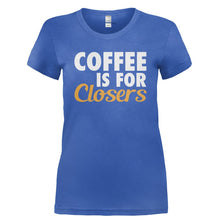 Load image into Gallery viewer, Coffee Is For Closers - T Shirt - COFFEE_IS_FOR_CLOSERS-_Ladies_-_Royal
