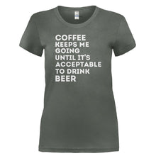 Load image into Gallery viewer, Coffee Keeps Me Going Until It's Acceptable to Drink Beer - T Shirt - COFFEE_KEEPS_ME_GOING_UNTIL_IT_S_ACCEPTABLE_TO_DRINK_BEER-_Ladies_-_Charcoal