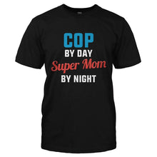 Load image into Gallery viewer, Cop By Day. Super Mom By Night - T Shirt - COP_BY_DAY._SUPER_MOM_BY_NIGHT-_Men_-_Black