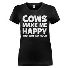 Load image into Gallery viewer, Cows Make Me Happy - T Shirt - COWS_MAKE_ME_HAPPY_-_ladies_-_black