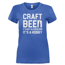 Load image into Gallery viewer, Craft Beer Isn't Alcoholism, It's a Hobby - T Shirt - CRAFT_BEER_ISN_T_ALCOHOLISM_IT_S_A_HOBBY-_Ladies_-_Royal