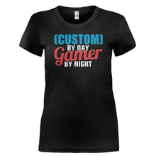 Load image into Gallery viewer, (Custom) By Day. Gamer By Night - Personalized - T Shirt - CUSTOM_BY_DAY._GAMER_BY_NIGHT_-_PERSONALIZED-_Ladies_-_Black