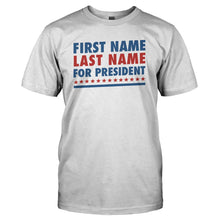 Load image into Gallery viewer, (Custom) For President - Personalized - T Shirt - CUSTOM_FOR_PRESIDENT_-_PERSONALIZED_-_Men_-_White