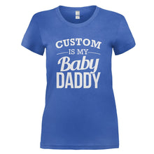 Load image into Gallery viewer, (Custom) Is My Baby Daddy - Personalized - T Shirt - CUSTOM_IS_MY_BABY_DADDY_-_PERSONALIZED_-_Ladies_-_Royalblue