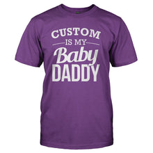 Load image into Gallery viewer, (Custom) Is My Baby Daddy - Personalized - T Shirt - CUSTOM_IS_MY_BABY_DADDY_-_PERSONALIZED_-_Men_-_Purple