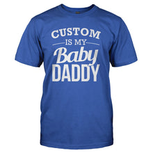Load image into Gallery viewer, (Custom) Is My Baby Daddy - Personalized - T Shirt - CUSTOM_IS_MY_BABY_DADDY_-_PERSONALIZED_-_Men_-_Royalblue