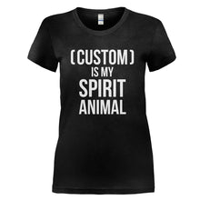 Load image into Gallery viewer, (Custom) Is My Spirit Animal - Personalized - T Shirt - CUSTOM_IS_MY_SPIRIT_ANIMAL_-_Ladies_-_Black