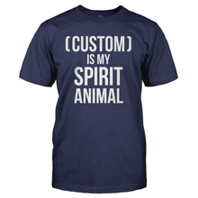 Load image into Gallery viewer, (Custom) Is My Spirit Animal - Personalized - T Shirt - CUSTOM_IS_MY_SPIRIT_ANIMAL_-_Men_-_Navyblue