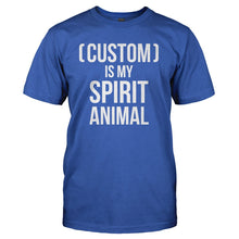 Load image into Gallery viewer, (Custom) Is My Spirit Animal - Personalized - T Shirt - CUSTOM_IS_MY_SPIRIT_ANIMAL_-_Men_-_Royalblue