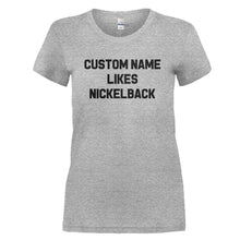 Load image into Gallery viewer, (Custom) Likes Nickelback - Personalized - T Shirt - CUSTOM_LIKES_NICKELBACK_-_PERSONALIZED_-_Ladies_-_Heathergrey