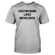 Load image into Gallery viewer, (Custom) Likes Nickelback - Personalized - T Shirt - CUSTOM_LIKES_NICKELBACK_-_PERSONALIZED_-_Men_-_Heathergrey