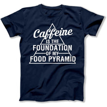 Load image into Gallery viewer, Caffeine Is The Foundation Of My Food Pyramid - T Shirt - Caffeine_Is_The_Foundation_Of_My_Food_Pyramid_men_navy