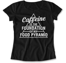 Load image into Gallery viewer, Caffeine Is The Foundation Of My Food Pyramid - T Shirt - Caffeine_Is_The_Foundation_Of_My_Food_Pyramid_women_black