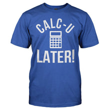 Load image into Gallery viewer, Calc-U-Later! - T Shirt - Calc-U-Later_men_royal