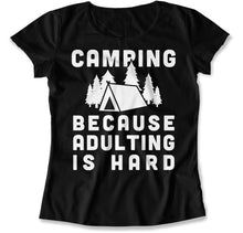 Load image into Gallery viewer, Camping Because Adulting Is Hard - T Shirt - Camping_Because_Adulting_Is_Hard_black