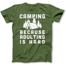 Load image into Gallery viewer, Camping Because Adulting Is Hard - T Shirt - Camping_Because_Adulting_Is_Hard_men_military_green