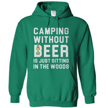 Load image into Gallery viewer, Camping Without Beer Is Just Sitting In The Woods - T Shirt - Camping_Without_Beer_Is_Just_Sitting_In_The_Woods_-_hoodie_-_kellygreen