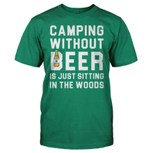 Load image into Gallery viewer, Camping Without Beer Is Just Sitting In The Woods - T Shirt - Camping_Without_Beer_Is_Just_Sitting_In_The_Woods_-_men_-_kellygreen