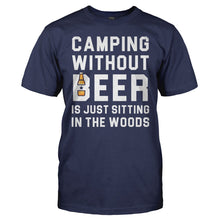 Load image into Gallery viewer, Camping Without Beer Is Just Sitting In The Woods - T Shirt - Camping_Without_Beer_Is_Just_Sitting_In_The_Woods_-_men_-_navyblue