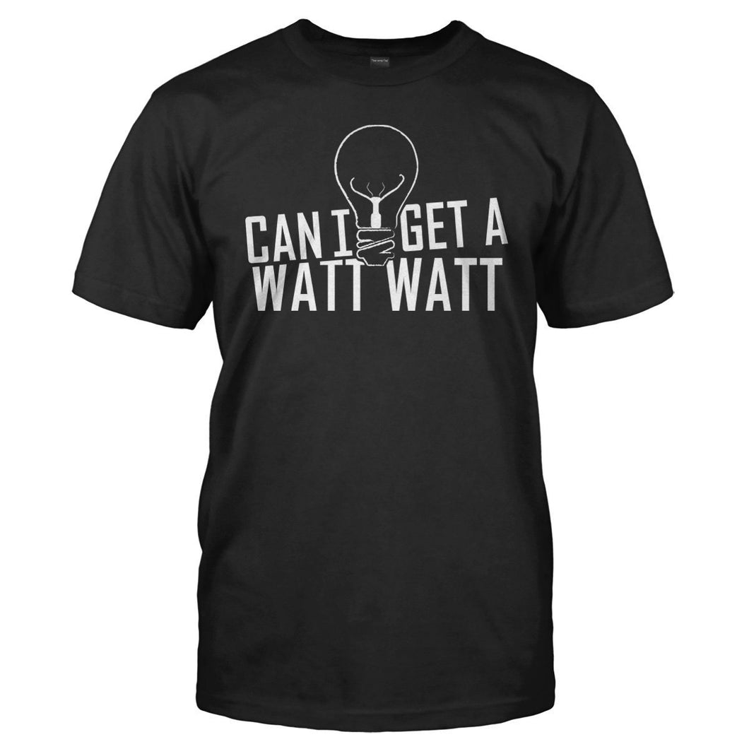 Can I Get A Watt Watt - T Shirt - Can_I_Get_A_Watt_Watt_men_black