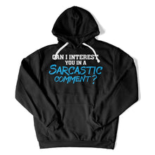 Load image into Gallery viewer, Can I Interest You In A Sarcastic Comment? - T Shirt - Can_I_Interest_You_In_A_Sarcastic_Comment_hoodie_black