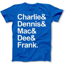 Load image into Gallery viewer, Charlie &amp; Dennis &amp; Mac &amp; Dee &amp; Frank. - T Shirt - Charlie_Dennis_Mac_Dee_Frank_men_royal