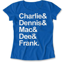 Load image into Gallery viewer, Charlie &amp; Dennis &amp; Mac &amp; Dee &amp; Frank. - T Shirt - Charlie_Dennis_Mac_Dee_Frank_women_royal