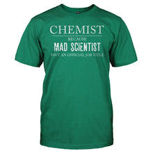 Load image into Gallery viewer, Chemist Because Mad Scientist Isn't a Job - T Shirt - Chemist_Because_Mad_Scientist_Isn_t_a_Job_men_kelly
