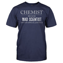 Load image into Gallery viewer, Chemist Because Mad Scientist Isn't a Job - T Shirt - Chemist_Because_Mad_Scientist_Isn_t_a_Job_men_navy