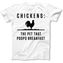 Load image into Gallery viewer, Chickens: The Pet That Poops Breakfast - T Shirt - Chicken_The_Pet_That_Poops_Breakfast_men_white