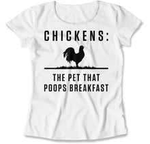 Load image into Gallery viewer, Chickens: The Pet That Poops Breakfast - T Shirt - Chicken_The_Pet_That_Poops_Breakfast_women_white