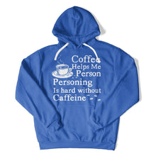 Load image into Gallery viewer, Coffee Helps Me Person. Personing Is Hard Without Caffeine - T Shirt - Coffee_Helps_Me_Person_hoodie_royal