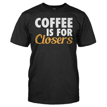 Load image into Gallery viewer, Coffee Is For Closers - T Shirt - Coffee_Is_For_Closers_men_black
